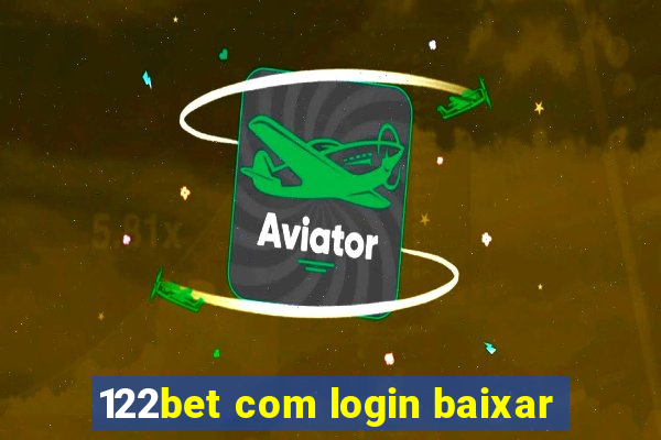 122bet com login baixar